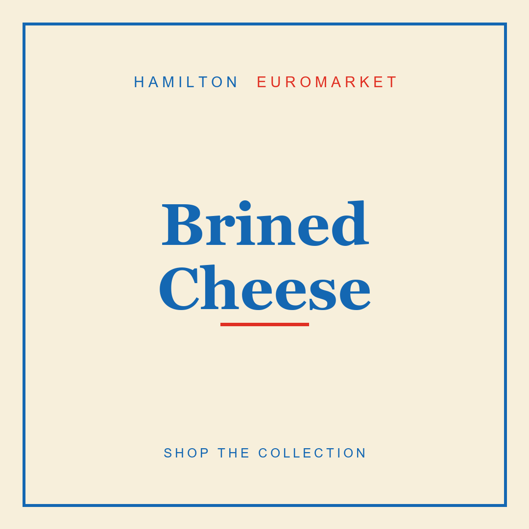 Brined Cheese — Hamilton Euromarket