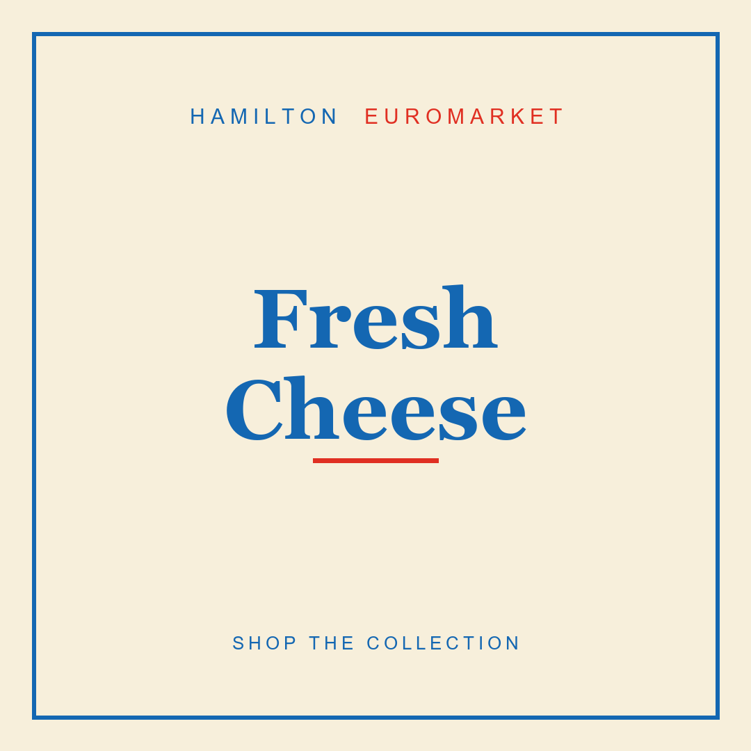 Fresh Cheese — Hamilton Euromarket