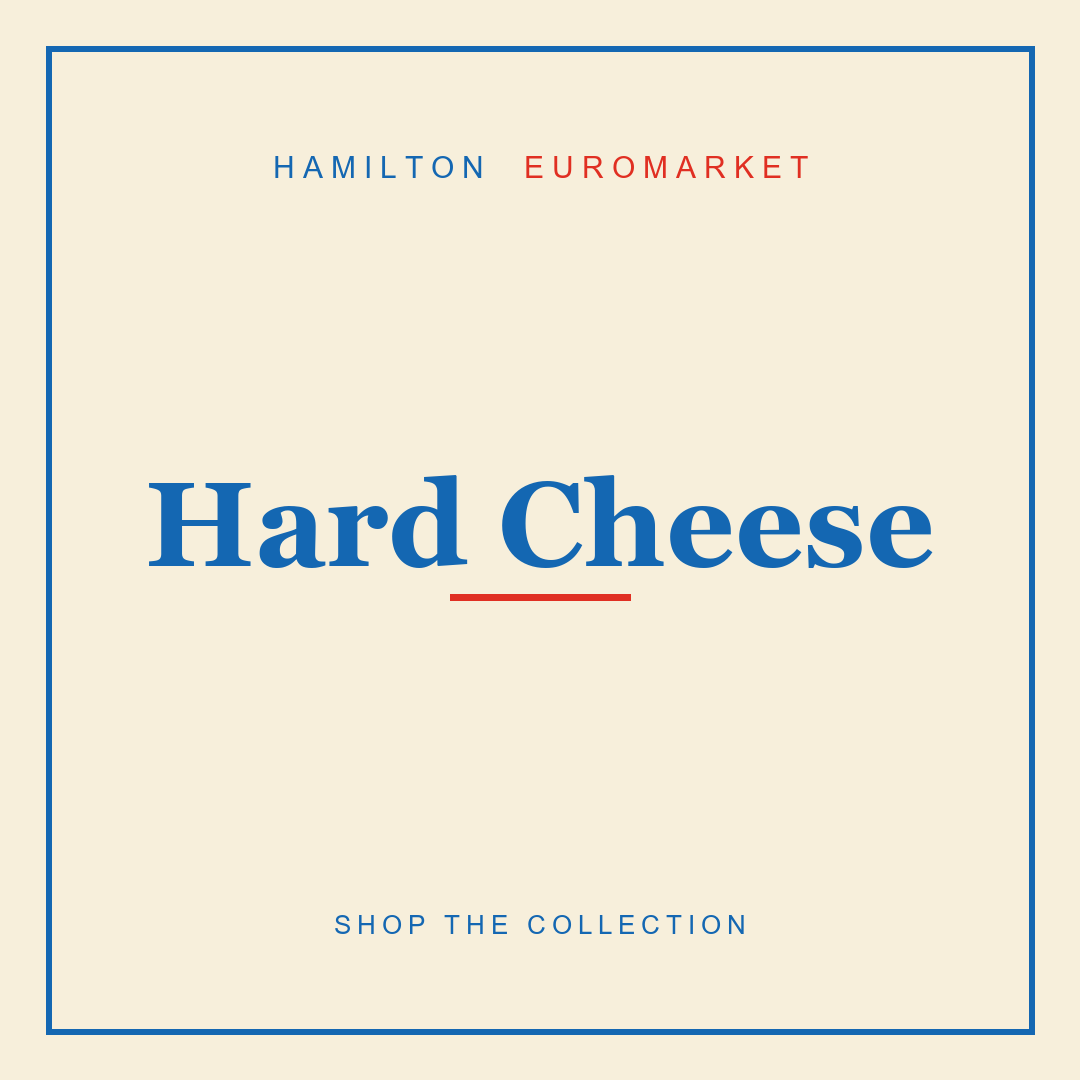 Hard Cheese — Hamilton Euromarket