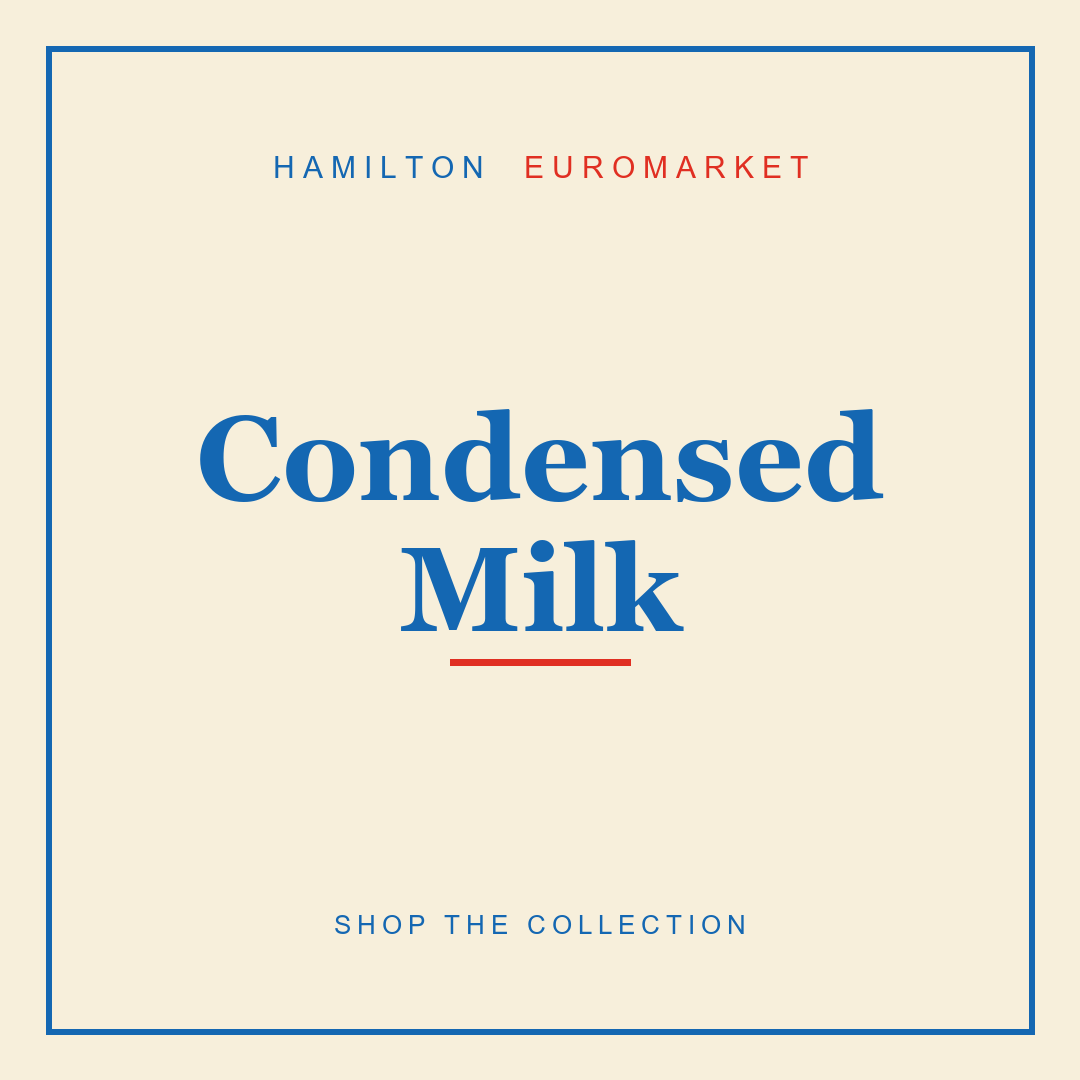 Condensed Milk — Hamilton Euromarket